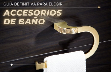 Guía definitiva para elegir los mejores accesorios de baño